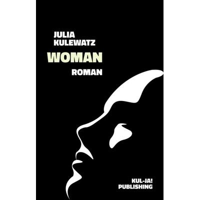Woman, Taschenbuch von Julia Kulewatz, Kul-ja! publishing, 978-3-949260-44-5