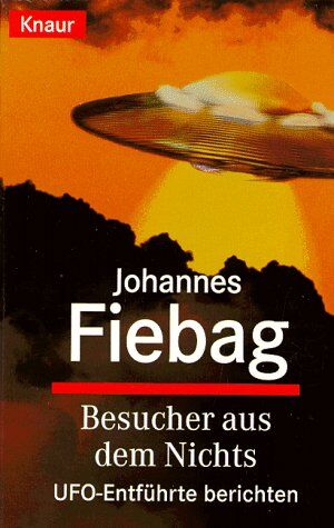 Johannes Fiebag - Besucher aus dem Nichts. UFO- Entführte berichten. - Preis vom 09.10.2026 07:28:09 h