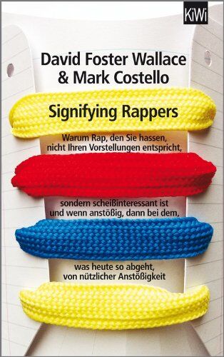Wallace, David Foster - Signifying Rappers: Warum Rap, den Sie hassen, nicht Ihren Vorstellungen entspricht, sondern scheißinteressant ist und wenn anstößig, dann bei dem, was heute so abgeht, von nützlicher Anstößigkeit - Preis vom 09.10.2026 07:28:09 h