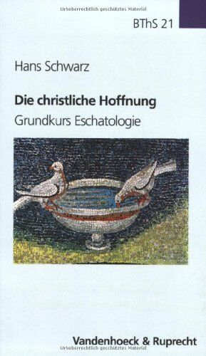 Hans Schwarz - Die christliche Hoffnung. Grundkurs Eschatologie (Biblisch-Theolische Schwerpunkte) - Preis vom 30.09.2026 22:30:23 h