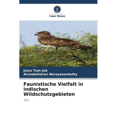 Faunistische Vielfalt in indischen Wildschutzgebieten, Taschenbuch von Joice Tom Job,Arunaksharan Narayanankutty, Verlag Unser Wissen,