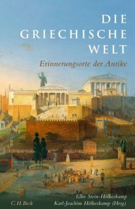 Elke Stein-Hölkeskamp - Die griechische Welt: Erinnerungsorte der Antike - Preis vom 09.10.2026 07:28:09 h