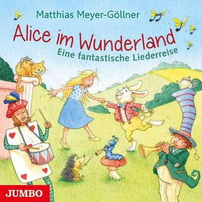 Alice im Wunderland. Eine fantastische Liederreise - Matthias Meyer-Göllner, Audio, 4057664039514