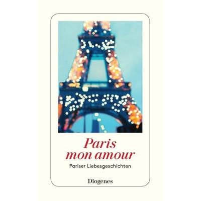 Paris mon amour, Taschenbuch von , Diogenes, 978-3-257-24424-3