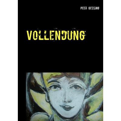 Vollendung, Taschenbuch von Peer Gessing, Twentysix, 978-3-7407-2858-8