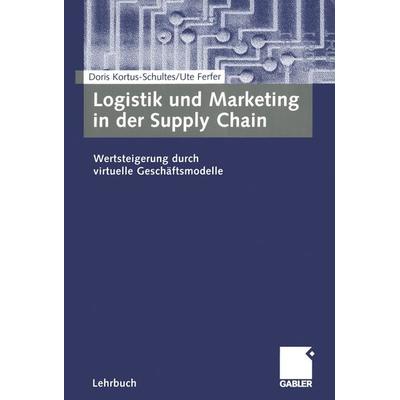 Logistik und Marketing in der Supply Chain, Taschenbuch von Doris Kortus-Schultes,Ute Ferfer, Betriebswirtschaftlicher Verlag Gabler