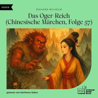 Das Oger-Reich (Chinesische Märchen, Folge 57) - Richard Wilhelm, Audio, 9783711936066