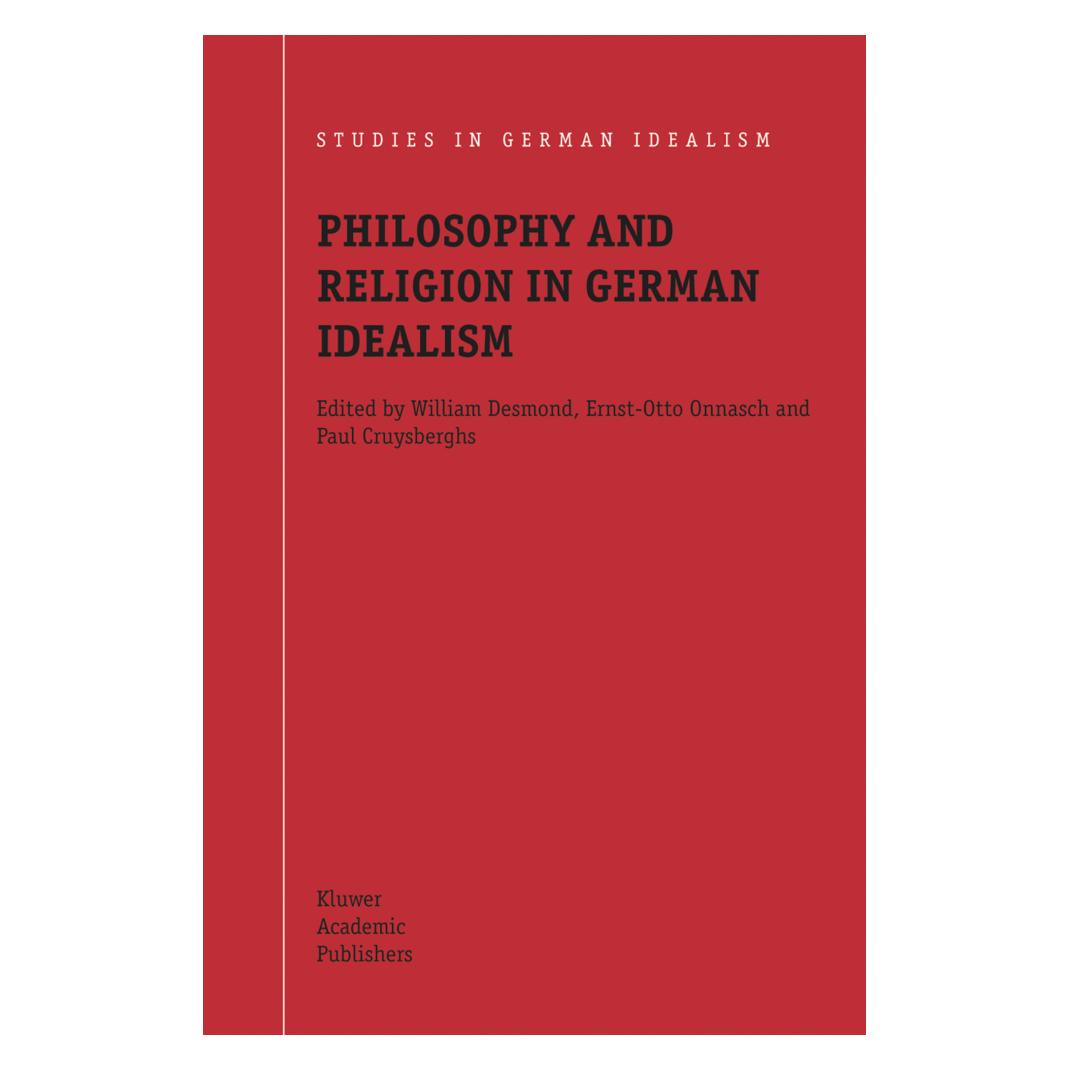 Springer Philosophy and Religion in German Idealism (Englisch, Softcover, Ernst-Otto Onnasch, Paul Cruysberghs, William Desmond) (55372873)