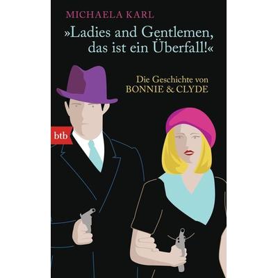 'Ladies and Gentlemen, das ist ein Überfall!' -, Taschenbuch von Michaela Karl, btb