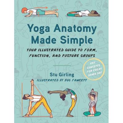 Yoga Anatomy Made Simple, Taschenbuch von Stu Girling, North Atlantic Books, 978-1-62317-906-9
