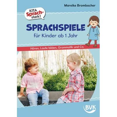 Kita Sprachstark: Sprachspiele für Kinder ab 1 Jahr, Geheftet von Mareike Brombacher, BVK Buch Verlag Kempen GmbH, 978-3-96520-488-1