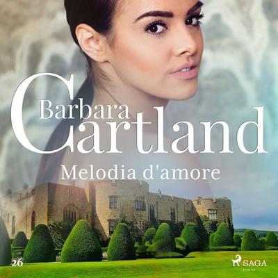 Melodia d'amore (La collezione eterna di Barbara Cartland 26) - Barbara Cartland, Audio, 9788728035825