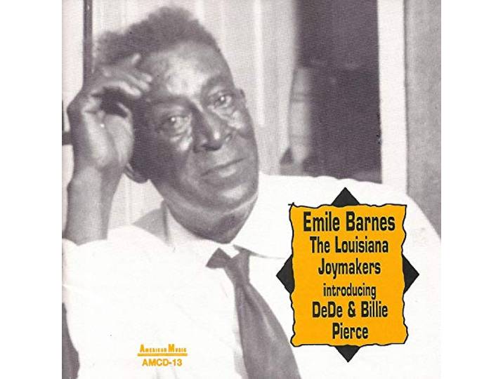Emile Barnes & The Louisiana Joymakers - Introducing De De And Billie Pierce