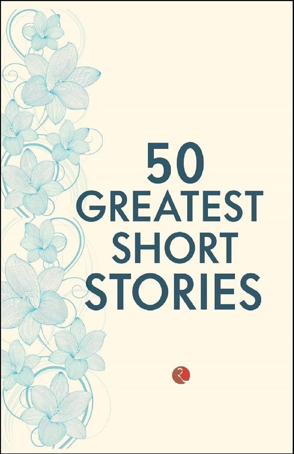 Rupa Publications 50 Greatest Short Stories by Terry O'Brien - Paperback Classic Short Story Anthology - Compiled Fiction Collection Featuring Dickens, Chekhov, Poe & More