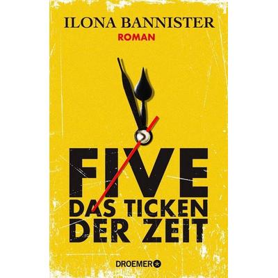 FIVE - Das Ticken der Zeit, Taschenbuch von Ilona Bannister, Droemer Knaur, 978-3-426-56680-0