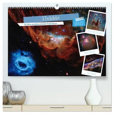 Hubble - 35 Jahre atemberaubende Aufnahmen (hochwertiger Premium Wandkalender 2027 DIN A2 quer), Kunstdruck in Hochglanz