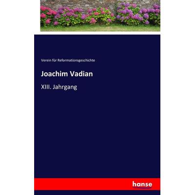 Joachim Vadian, Taschenbuch von Verein für Reformationsgeschichte, Hansebooks, 978-3-7411-3783-9