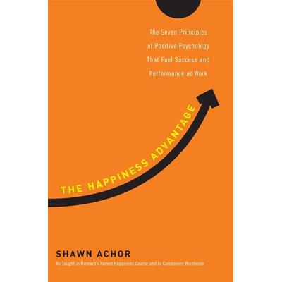 The Happiness Advantage, Gebundene Ausgabe von Shawn Achor, Crown Publishing Group, 978-0-307-59154-8