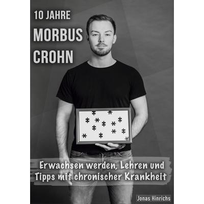 10 Jahre Morbus Crohn, Taschenbuch von Jonas Hinrichs, BoD – Books on Demand, 978-3-7557-5876-1