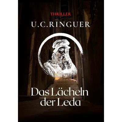 Das Lächeln der Leda, Taschenbuch von U.C. Ringuer, Tolino media, 978-3-7546-4932-9