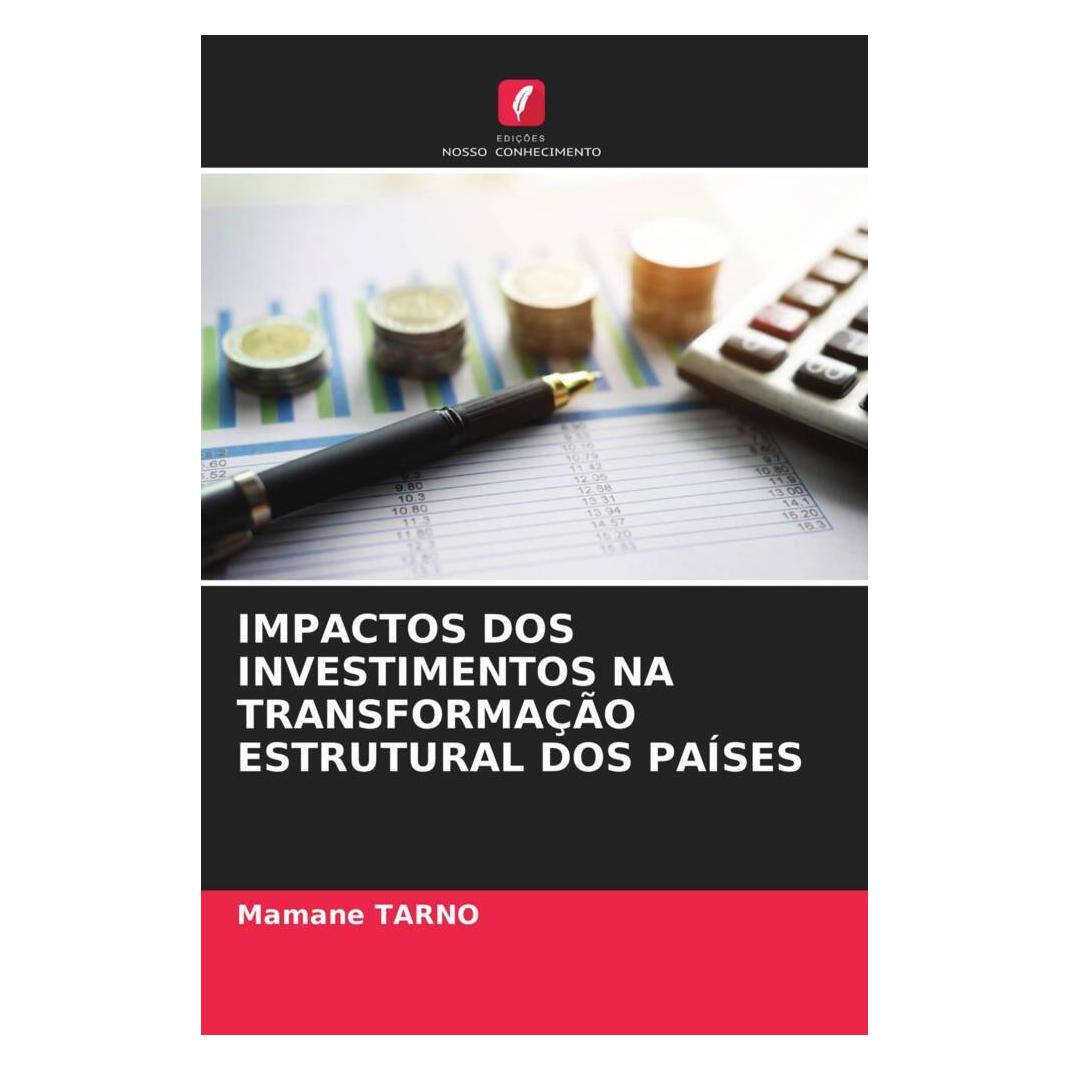 Edicoes Nosso Conhecimento Impactos Dos Investimentos Na Transformação Estrutural Dos Países (Softcover, Mamane TARNO) (51449687)