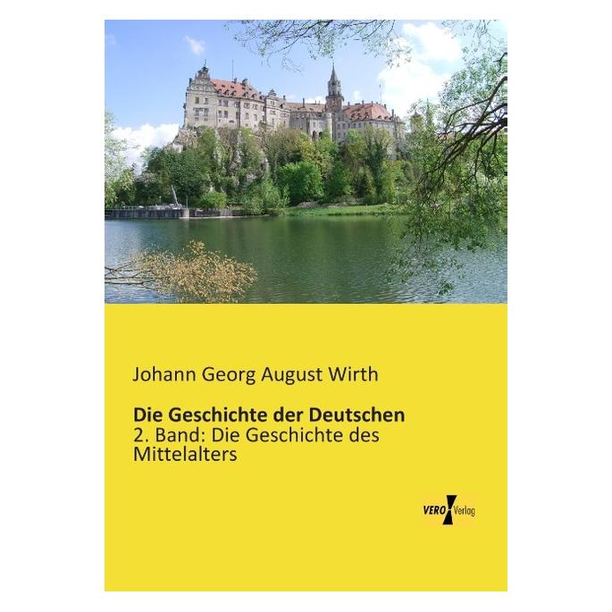 Vero Die Geschichte der Deutschen (Deutsch, Softcover, Johann Georg August Wirth) (55541886)