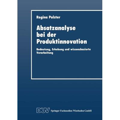 Absatzanalyse bei der Produktinnovation, Taschenbuch von Regina Polster, Deutscher Universitätsverlag, 978-3-8244-0211-3