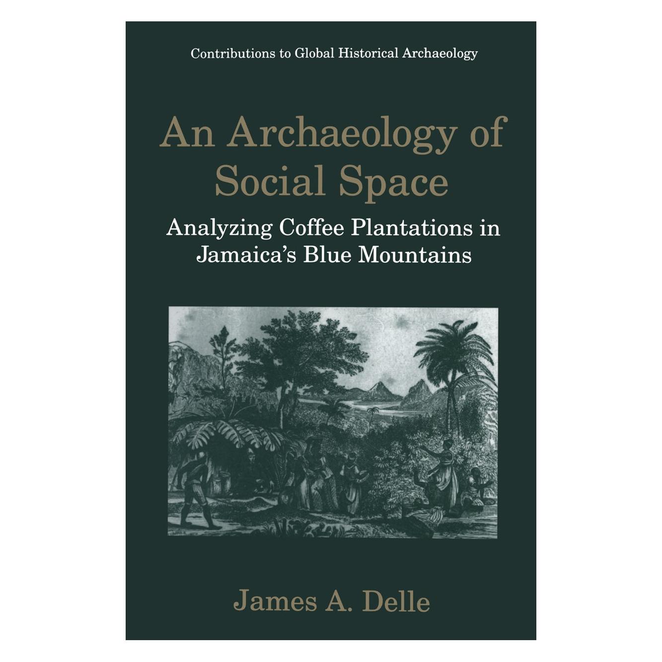 Springer An Archaeology of Social Space (Englisch, Hardcover, James A. Delle) (9780306458507)