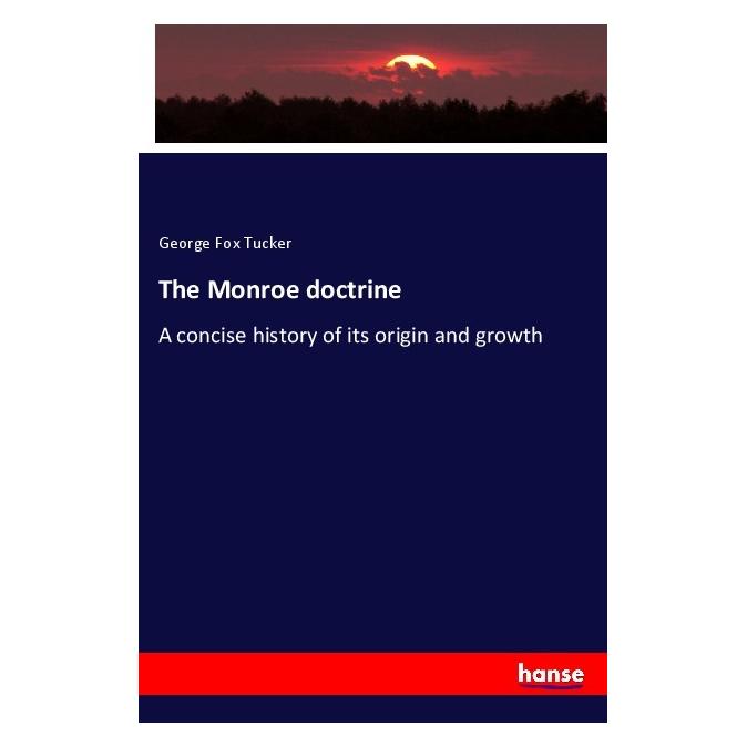 Hansebooks The Monroe doctrine (Englisch, Softcover, George Fox Tucker) (56001601)