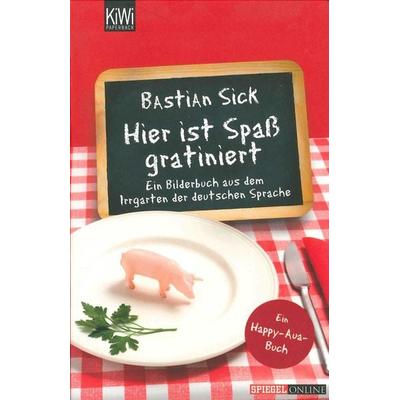 Hier ist Spaß gratiniert, Taschenbuch von Bastian Sick, Kiepenheuer & Witsch