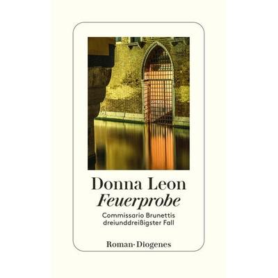 Feuerprobe, Gebundene Ausgabe von Donna Leon, Diogenes Verlag AG