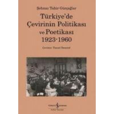 Türkiyede Cevirinin Politikasi Ve Poetikasi 1923-1960, Taschenbuch von Sehnaz Tahir Gürcaglar, Türkiye Is Bankasi Kültür Yayinlari