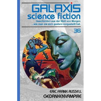 GALAXIS SCIENCE FICTION, Band 36: GEDANKENVAMPIRE, Taschenbuch von Eric Frank Russell, Epubli, 978-3-7531-6655-1