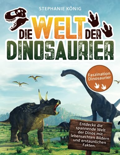 Stephanie König - Faszination Dinosaurier – Das große Kinderbuch der Urzeitriesen: Entdecke die spannende Welt der Dinos mit lebensechten Bildern und erstaunlichen Fakten. Garantierter Spaß & Lerneffekt für Dino-Fans! - Preis vom 04.10.2026 03:51:26 h