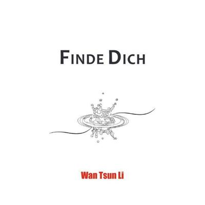 Finde dich, Taschenbuch von Wan Tsun Li Wan, Epubli, 978-3-7549-4373-1