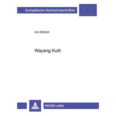 Wayang Kulit, Taschenbuch von Iris Dittrich, Peter Lang GmbH, Internationaler Verlag der Wissenschaften, 978-3-631-34875-8