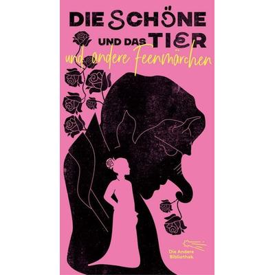 Die Schöne und das Tier, Gebundene Ausgabe von , AB - Die Andere Bibliothek, 978-3-8477-0490-4