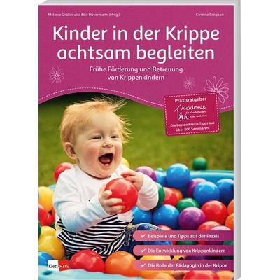 Kinder in der Krippe achtsam begleiten, Taschenbuch von Corinna Simpson,Melanie Grässer,Eike Hovermann, Klett Kita GmbH, 978-3-96046-170-8