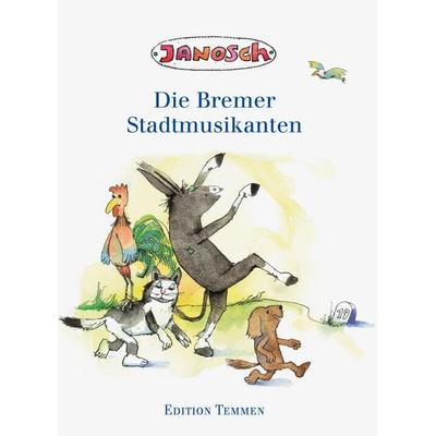 Die Bremer Stadtmusikanten, Gebundene Ausgabe von Janosch, Edition Temmen e.K.