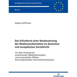 Das Erfordernis einer Neubewertung der Medienwerbemärkte im deutschen und europäischen Kartellrecht, Fachbücher von Sophie Hoffmann