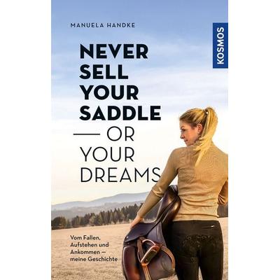 Never sell your saddle - or your dreams, Taschenbuch von Manuela Handke, Kosmos, 978-3-440-18425-7