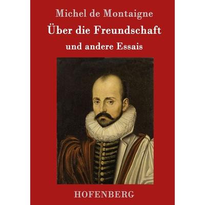 Über die Freundschaft, Gebundene Ausgabe von Michel de Montaigne, Hofenberg, 978-3-8430-1576-9