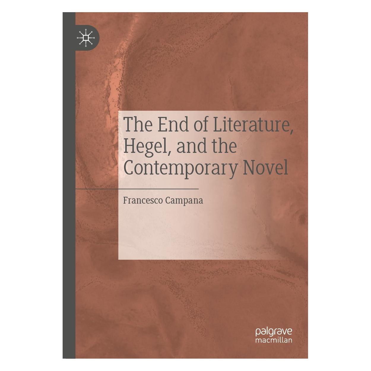 Springer The End of Literature, Hegel, and the Contemporary Novel (Englisch, Hardcover, Francesco Campana) (9783030313944)