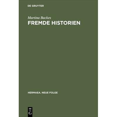 Fremde Historien, Gebundene Ausgabe von Martina Backes, De Gruyter, 978-3-484-15103-1