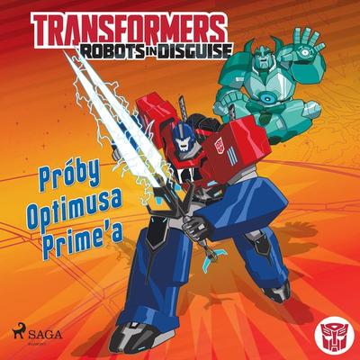 Transformers – Robots in Disguise – Próby Optimusa Prime'a - John Sazaklis,Steve Foxe, Audio, 9788726510492