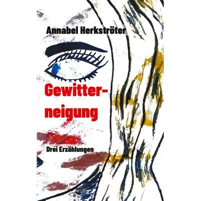 Gewitterneigung, Taschenbuch von Annabel Herkströter, BoD – Books on Demand, 978-3-8192-6359-0