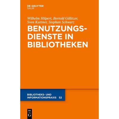 Benutzungsdienste in Bibliotheken, Gebundene Ausgabe von Wilhelm Hilpert,Bertold Gillitzer,Sven Kuttner,Stephan Schwarz, De Gruyter Saur