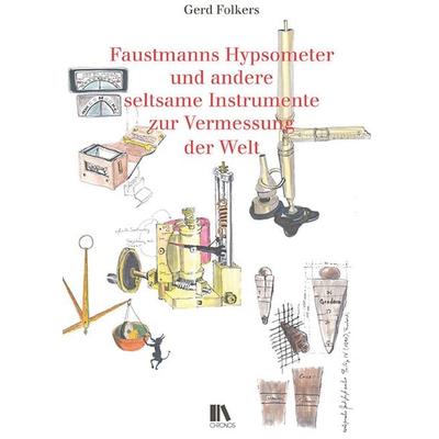Faustmanns Hypsometer und andere seltsame Instrumente zur Vermessung der Welt, Gebundene Ausgabe von Gerd Folkers, Chronos, 978-3-0340-1710-7