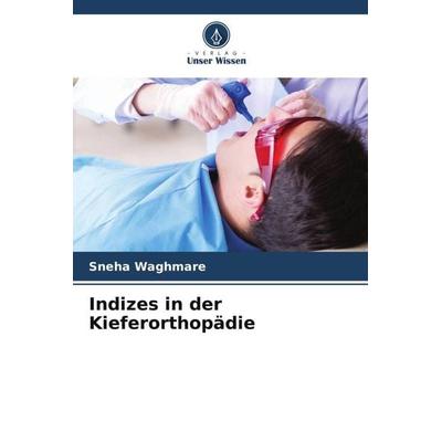 Indizes in der Kieferorthopädie, Taschenbuch von Sneha Waghmare, Verlag Unser Wissen, 978-620-6-13762-7