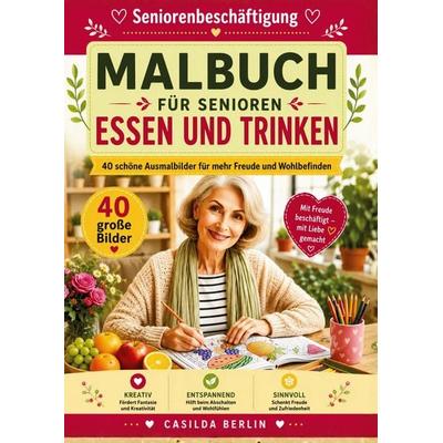 Malbuch für Senioren Essen und Trinken, Taschenbuch von Casilda Berlin, Nesterenko Verlag, 978-94-037-7363-6